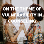 On The Theme of Vulnerability in Counseling