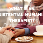 What is an Existential-Humanist Therapist?